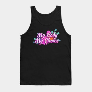 my body my choice - abrtion Tank Top